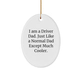 Funny Driver Gifts from Dad for Christmas Unique Oval Ornament, I Am A Driver Dad, Cool Dad Driver - Image 1